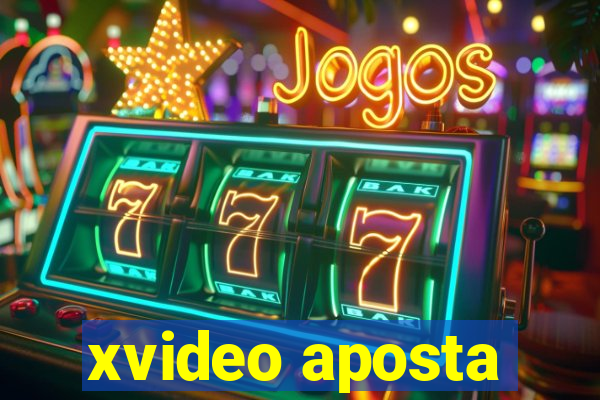 xvideo aposta